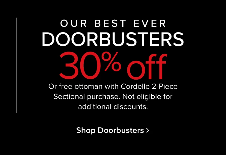 Our Best Ever Doorbusters 30 off Or free ottoman with cordelle 2piece