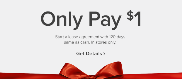 On qualifying purchases totaling $999 or more. Not combinable with other offers or promotions. Subject to credit approval. Minimum monthly payments required. or only pay $1 plus up to $500 off. Start a lease agreement with 120 days same as cash. In stores only. shop now.