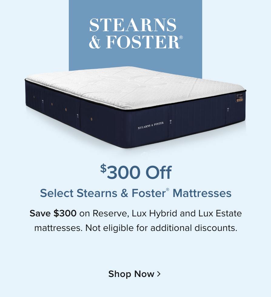 $300 Off Select Stears & Foster Mattresses - Shop Now