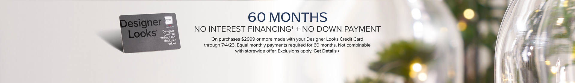 60 Months No interest financing* + no down payment