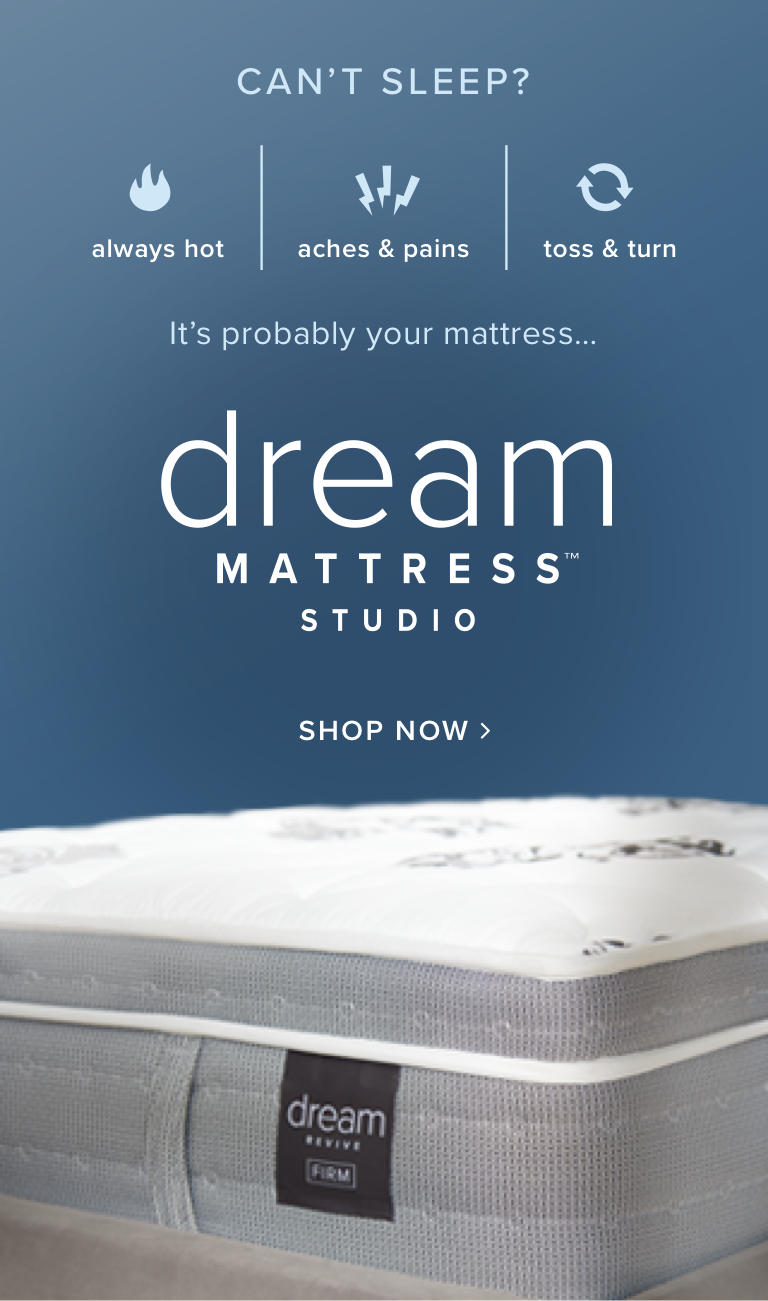 Your Best Night's Sleep Starts Now - Shop Dream Mattresses