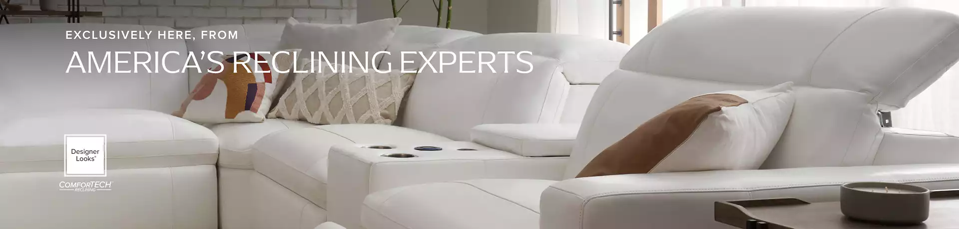 Exclusively Here, From America's Reclining Experts