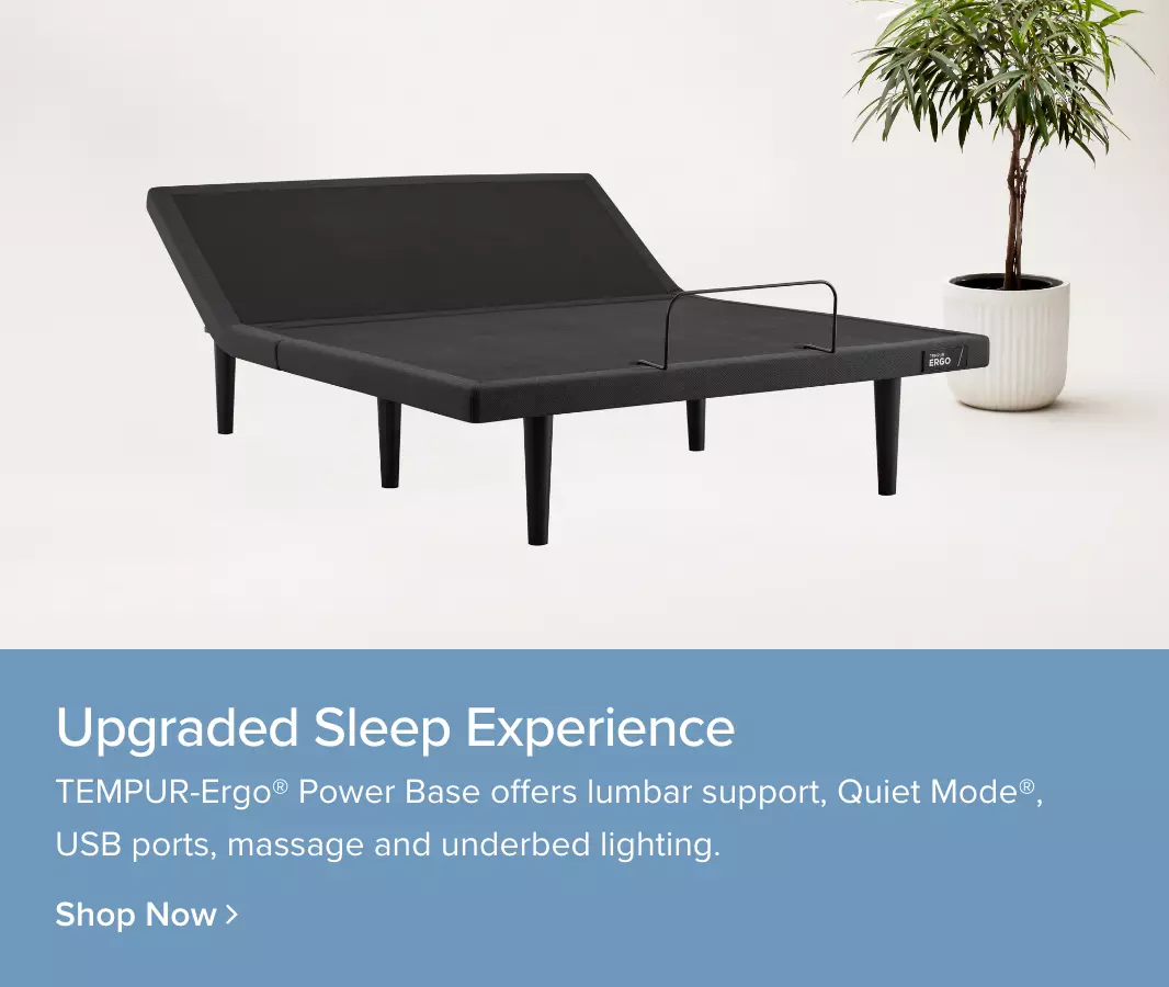 Upgraded Sleep Experience. TEMPUR-Ergo® Power Base offers lumbar support, Quiet Mode®, USB ports, massage and underbed lighting. - Shop Now